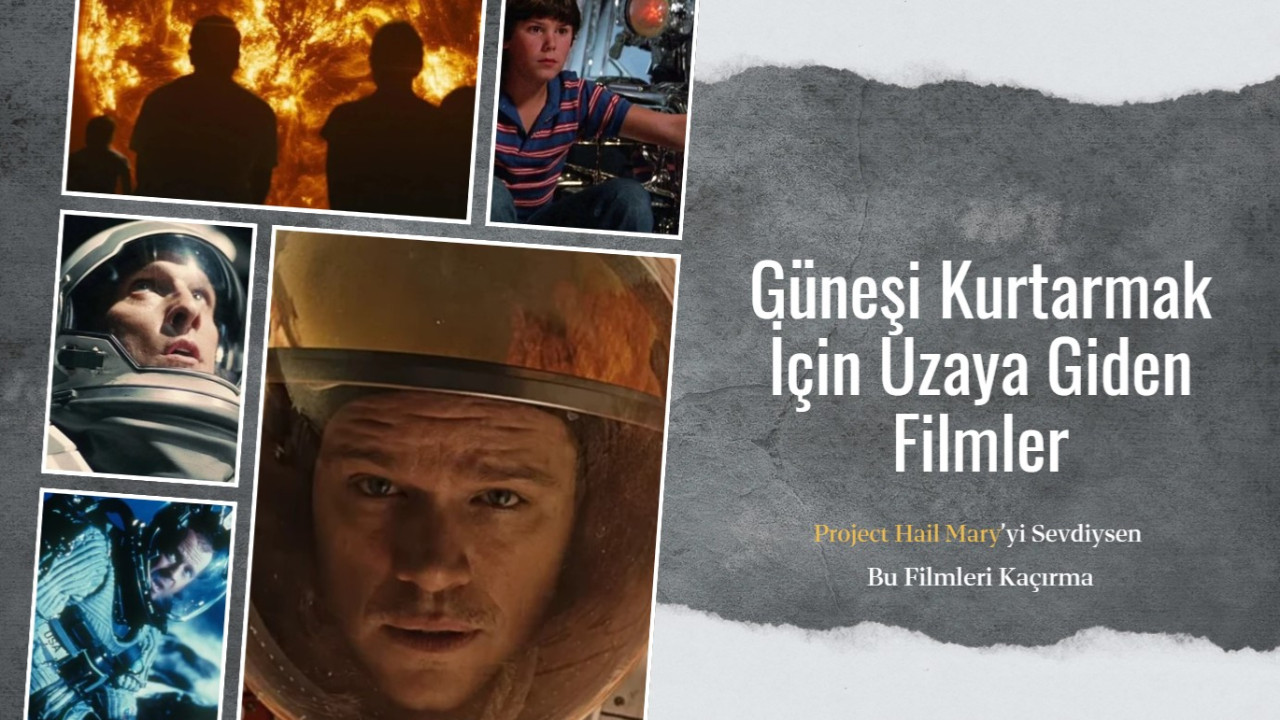 Güneşi kurtarmak için uzaya giden filmler: Project Hail Mary’yi sevdiysen bu filmleri kaçırma